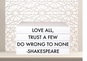 “ Love all, trust a few do wrong to none -Shakespeare " - Quote book set / Blank Page Books  - Home decor - Coffee Table Books