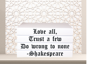 “ Love all, trust a few do wrong to none -Shakespeare " - Quote book set / Blank Page Books  - Home decor - Coffee Table Books