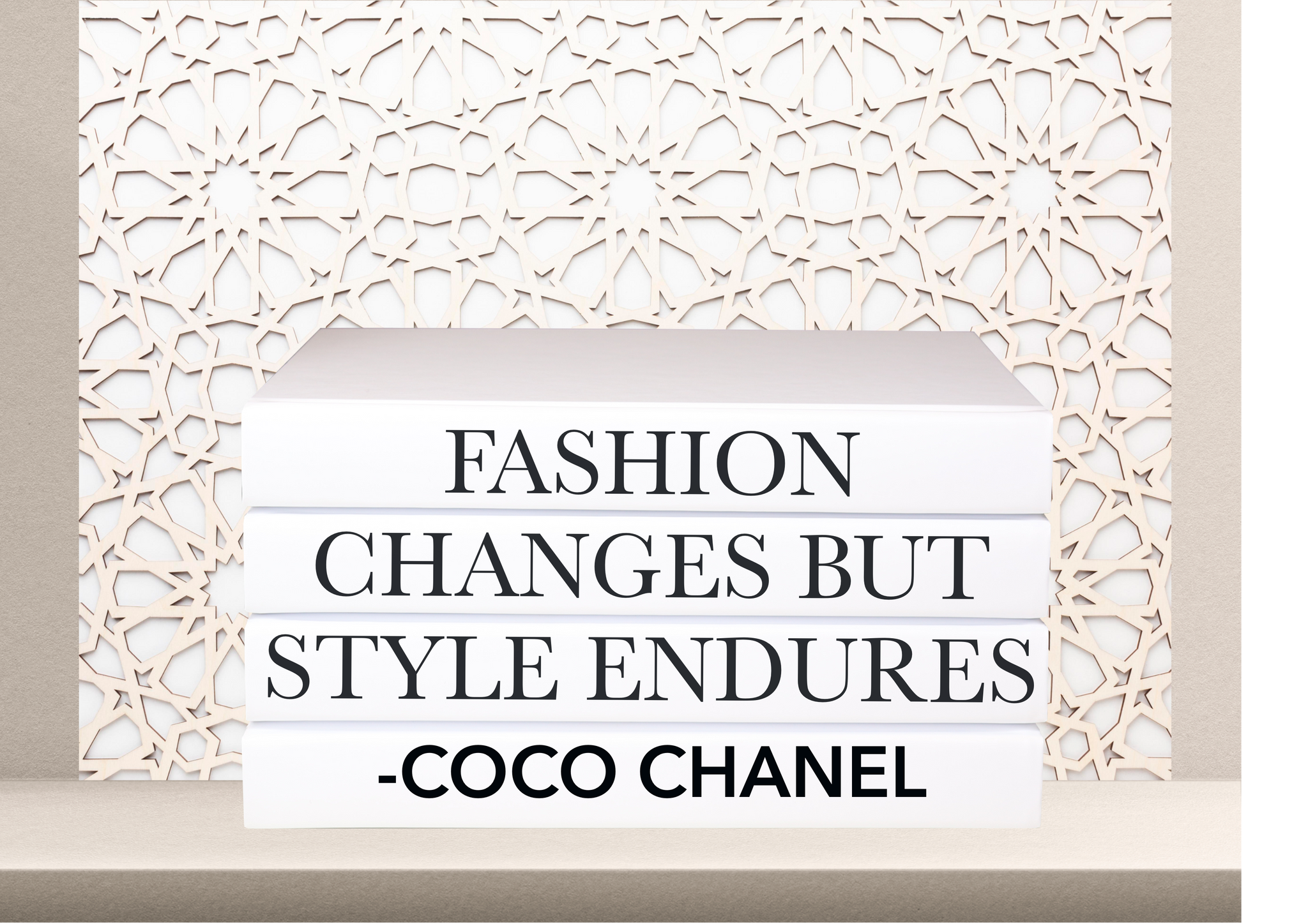 Fashion changes but style endures - Coco Chanel  - Home decor