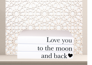 Quote Home Decor book set “ Love you to the moon and back "Blank Page Books  - Rude Funny Coffee Table Books