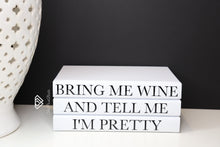 Load image into Gallery viewer, bring me wine and tell me Im pretty books , CUsTOM handmade BOOKS,  made to order , decorative books with blank pages , personalised  bespoke books unique gift decor , memory books , custom journals , stylish  Unique office decor , Handmade office decor , Colorful Handmade home decor , Customizable books  , wine lovers gift 