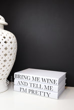 Load image into Gallery viewer, Bring me wine and tell me I&#39;m pretty - Quote book set / Blank Page Books  - Home decor - Coffee Table Books